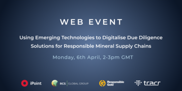 Webinar: Einsatz neuer Technologien zur Digitalisierung von Due-Diligence-Lösungen für verantwortungsvolle Mineralienlieferketten
